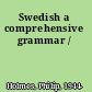 Swedish a comprehensive grammar /