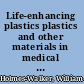 Life-enhancing plastics plastics and other materials in medical applications /