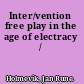 Inter/vention free play in the age of electracy /