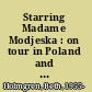 Starring Madame Modjeska : on tour in Poland and America /