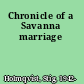 Chronicle of a Savanna marriage
