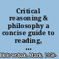 Critical reasoning & philosophy a concise guide to reading, evaluating, and writing philosophical works /