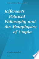 Jefferson's political philosophy and the metaphysics of Utopia /