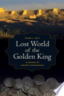 Lost world of the golden king in search of ancient Afghanistan /