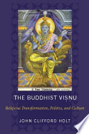 The Buddhist Visnu religious transformation, politics, and culture /