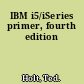 IBM i5/iSeries primer, fourth edition