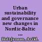 Urban sustainability and governance new changes in Nordic-Baltic housing policies /