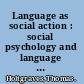 Language as social action : social psychology and language use /