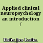 Applied clinical neuropsychology an introduction /