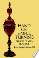 Hand or simple turning : principles and practice /
