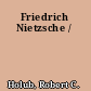 Friedrich Nietzsche /