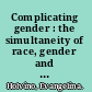 Complicating gender : the simultaneity of race, gender and class in organization change(ing) /