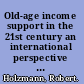 Old-age income support in the 21st century an international perspective on pension systems and reform /