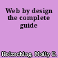 Web by design the complete guide