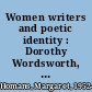 Women writers and poetic identity : Dorothy Wordsworth, Emily Brontë, and Emily Dickinson /