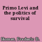 Primo Levi and the politics of survival