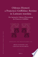 Odyssea Homeri a Francisco Griffolino Aretino in latinum translata die lateinische odyssee-uebersetzung des Francesco Griffolini /