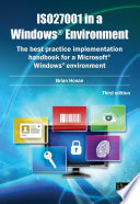 ISO27001 in a Windows environment : the best practice handbook for a Microsoft Windows environment /