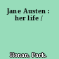 Jane Austen : her life /