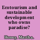 Ecotourism and sustainable development who owns paradise? /