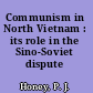 Communism in North Vietnam : its role in the Sino-Soviet dispute /