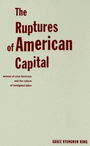 The ruptures of American capital : women of color feminism and the culture of immigrant labor /