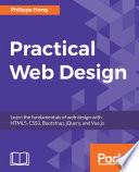 Practical web design : learn the fundamentals of web design with HTML5, CSS3, Bootstrap, jQuery, and Vue.js /