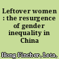 Leftover women : the resurgence of gender inequality in China /