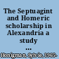 The Septuagint and Homeric scholarship in Alexandria a study in the narrative of the Letter of Aristeas /