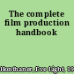 The complete film production handbook