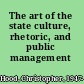 The art of the state culture, rhetoric, and public management /