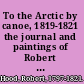 To the Arctic by canoe, 1819-1821 the journal and paintings of Robert Hood, midshipman with Franklin /