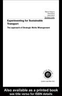 Experimenting for sustainable transport : the approach of strategic niche management /