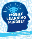 Mobile learning mindset : the district leader's guide to implementation /