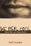 We real cool Black men and masculinity /