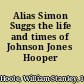 Alias Simon Suggs the life and times of Johnson Jones Hooper /