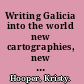 Writing Galicia into the world new cartographies, new poetics /