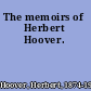 The memoirs of Herbert Hoover.