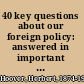 40 key questions about our foreign policy: answered in important addresses and statements delivered between 1941 and 1952.