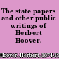 The state papers and other public writings of Herbert Hoover,