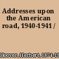 Addresses upon the American road, 1940-1941 /