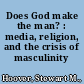 Does God make the man? : media, religion, and the crisis of masculinity /