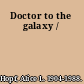 Doctor to the galaxy /