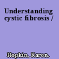 Understanding cystic fibrosis /