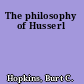 The philosophy of Husserl