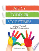 Artsy toddler storytimes : a year's worth of ready-to-go programming /