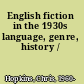 English fiction in the 1930s language, genre, history /