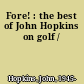 Fore! : the best of John Hopkins on golf /