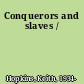 Conquerors and slaves /