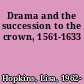 Drama and the succession to the crown, 1561-1633